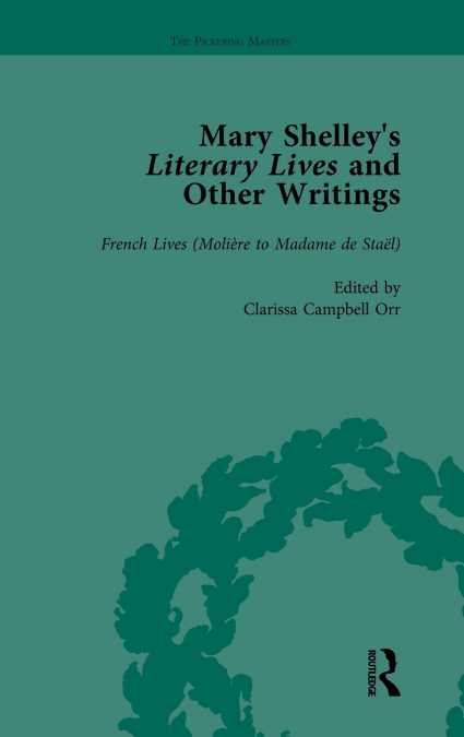 Mary Shelley’s Literary Lives and Other Writings, Volume 3