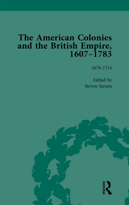 The American Colonies and the British Empire, 1607-1783, Part I Vol 2