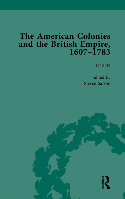 The American Colonies and the British Empire, 1607-1783, Part I Vol 3