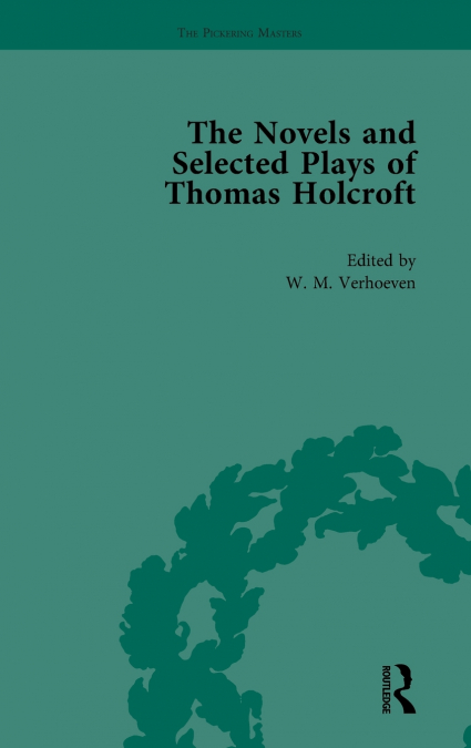 The Novels and Selected Plays of Thomas Holcroft Vol 2