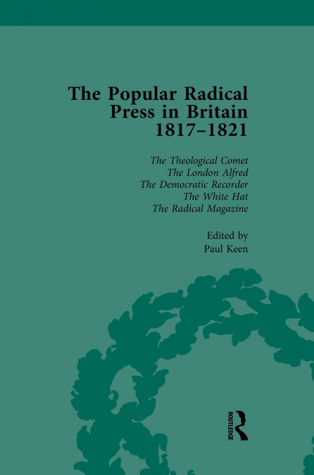 The Popular Radical Press in Britain, 1811-1821 Vol 6
