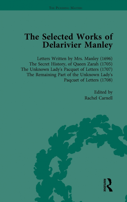 The Selected Works of Delarivier Manley Vol 1