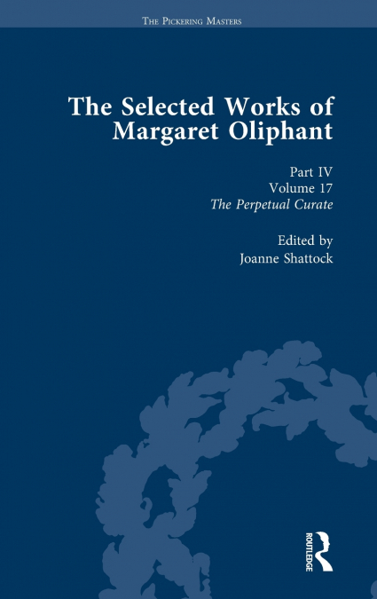 The Selected Works of Margaret Oliphant, Part IV Volume 17