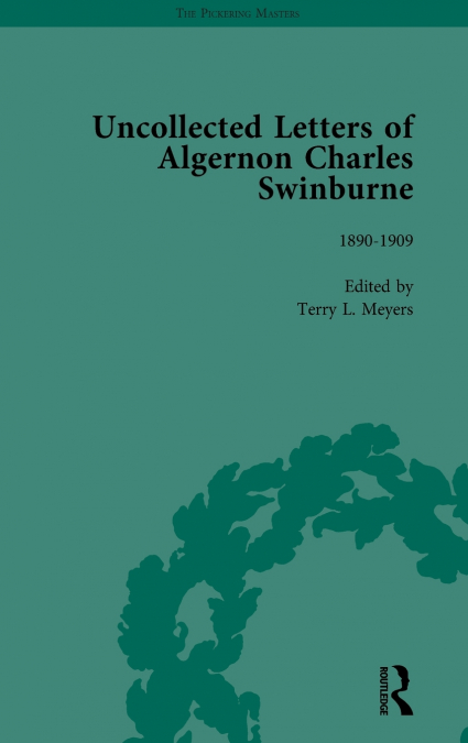 The Uncollected Letters of Algernon Charles Swinburne Vol 3