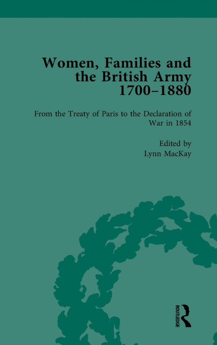 Women, Families and the British Army, 1700-1880 Vol 4