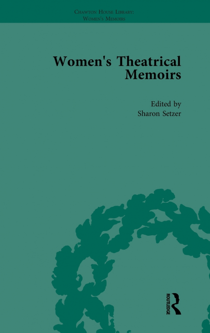 Women’s Theatrical Memoirs, Part I Vol 1