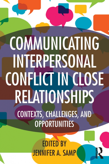 Communicating Interpersonal Conflict in Close Relationships