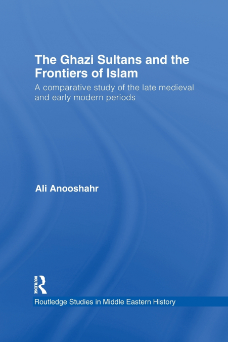 The Ghazi Sultans and the Frontiers of Islam