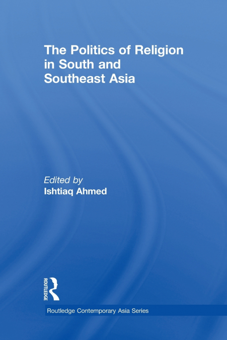 The Politics of Religion in South and Southeast Asia