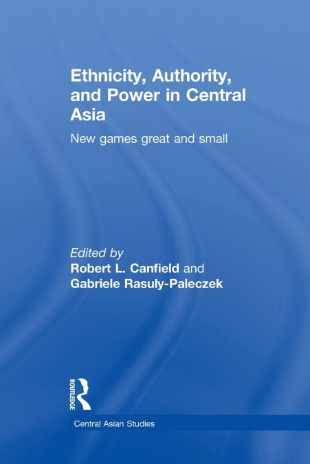Ethnicity, Authority, and Power in Central Asia