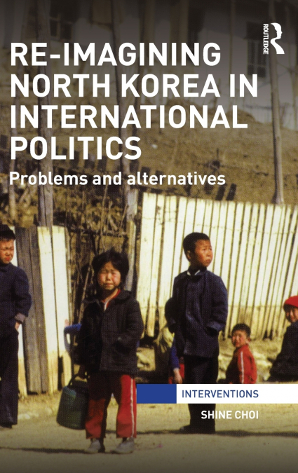 Re-Imagining North Korea in International Politics