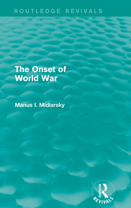 The Onset of World War (Routledge Revivals)
