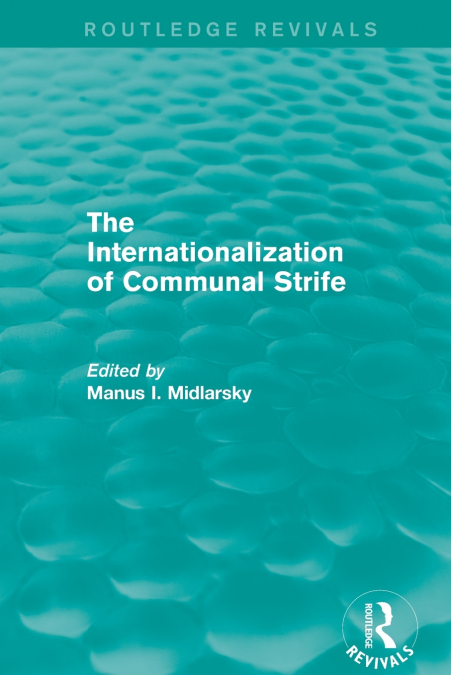 The Internationalization of Communal Strife (Routledge Revivals)