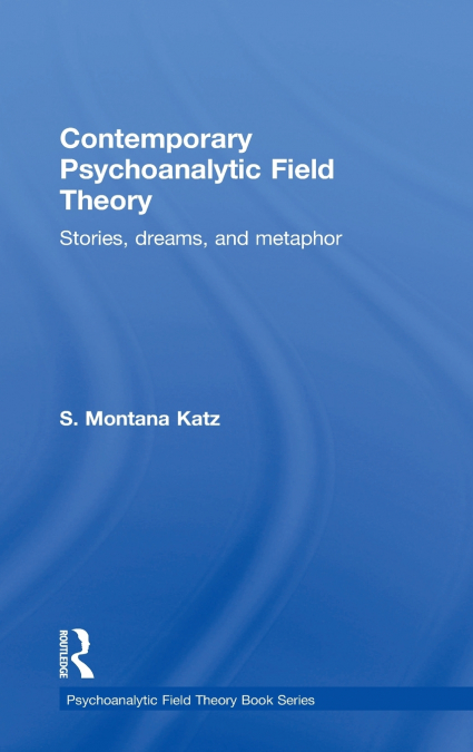 Contemporary Psychoanalytic Field Theory