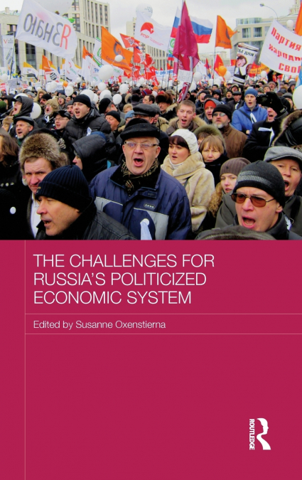 The Challenges for Russia’s Politicized Economic System
