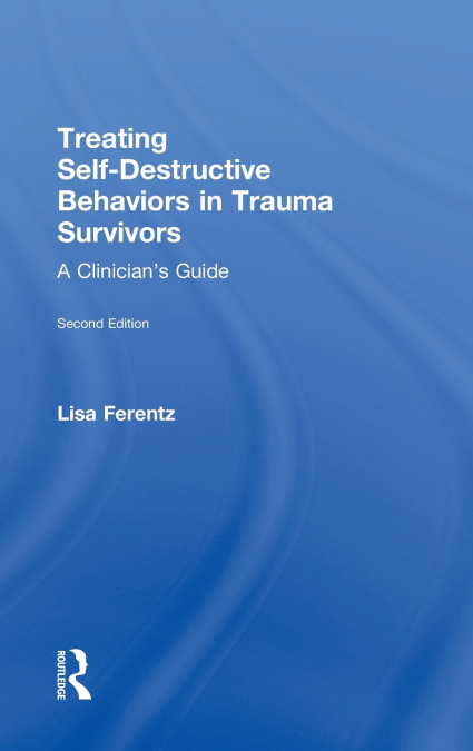 Treating Self-Destructive Behaviors in Trauma Survivors