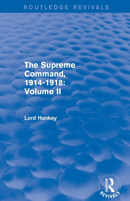 The Supreme Command, 1914-1918 (Routledge Revivals)