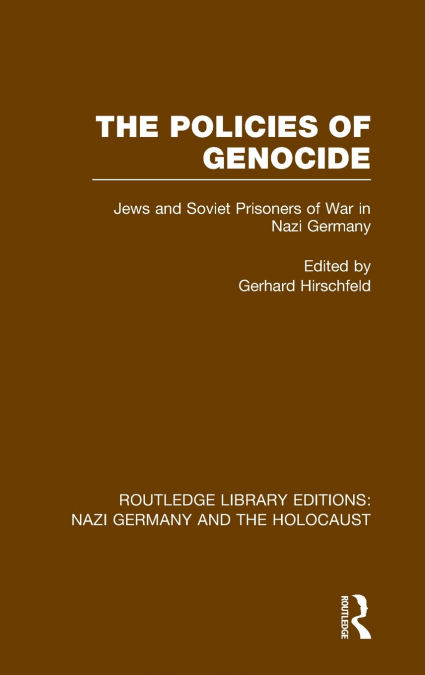 The Policies of Genocide (RLE Nazi Germany & Holocaust)