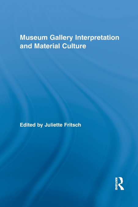 Museum Gallery Interpretation and Material Culture