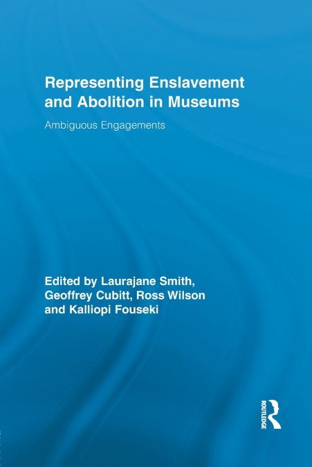 Representing Enslavement and Abolition in Museums