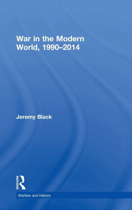 War in the Modern World, 1990-2014