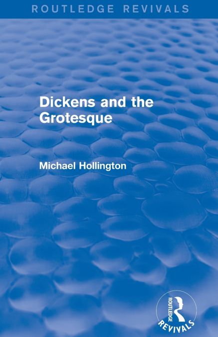 Dickens and the Grotesque (Routledge Revivals)