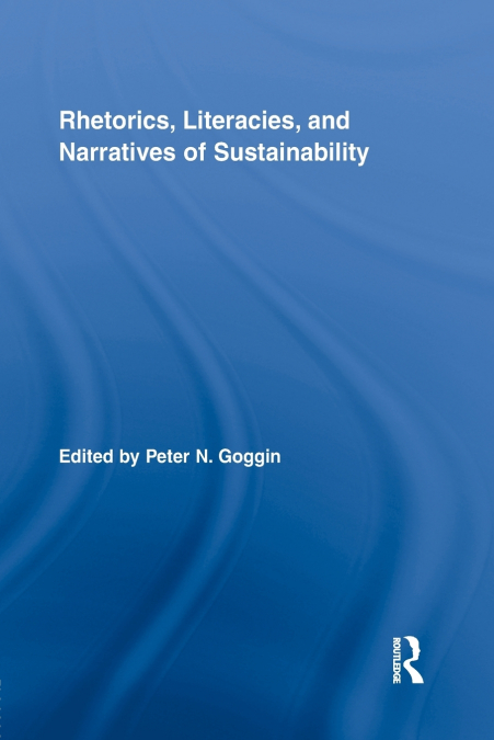 Rhetorics, Literacies, and Narratives of Sustainability