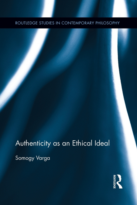 Authenticity as an Ethical Ideal