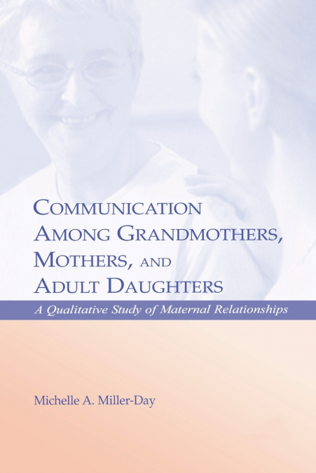 Communication Among Grandmothers, Mothers, and Adult Daughters