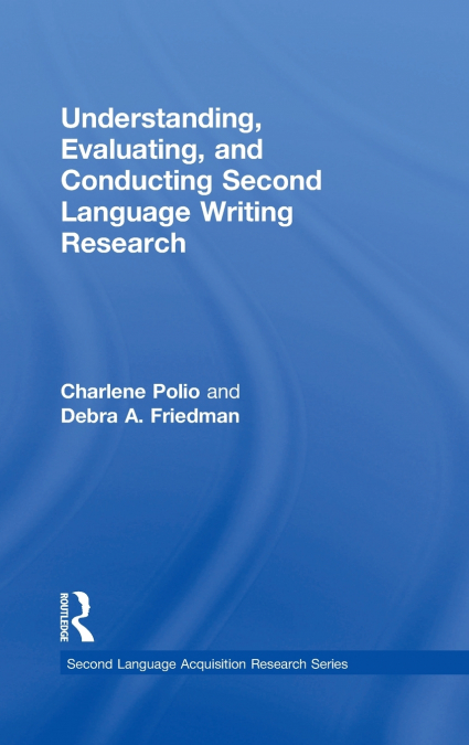 Understanding, Evaluating, and Conducting Second Language Writing Research