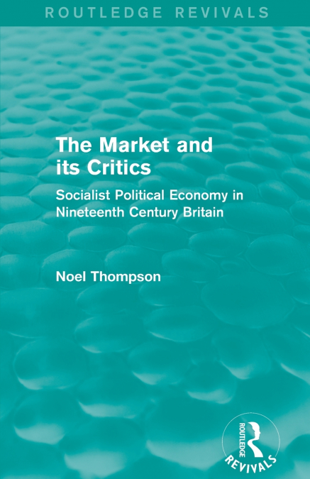 The Market and its Critics (Routledge Revivals)