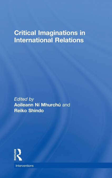 Critical Imaginations in International Relations