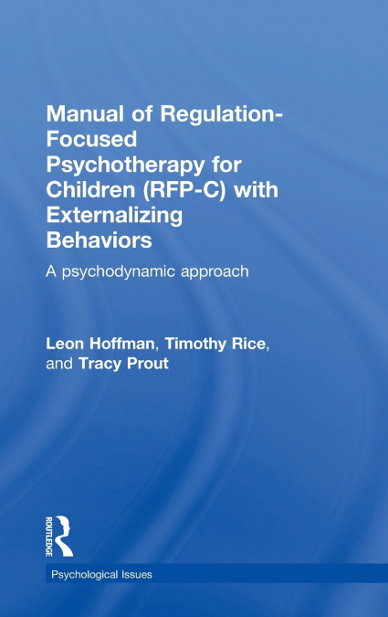 Manual of Regulation-Focused Psychotherapy for Children (RFP-C) with Externalizing Behaviors