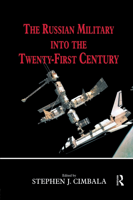 The Russian Military into the 21st Century