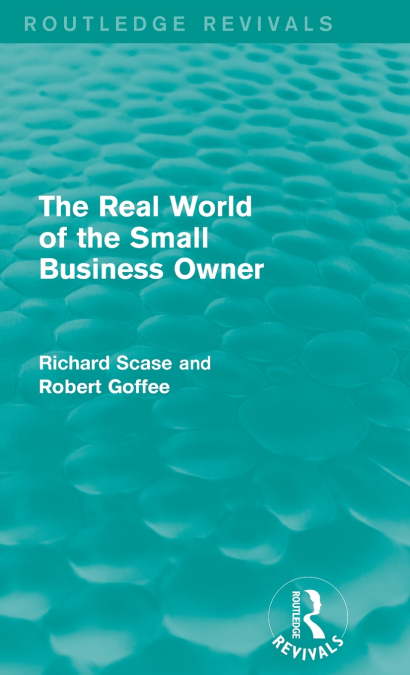 The Real World of the Small Business Owner (Routledge Revivals)