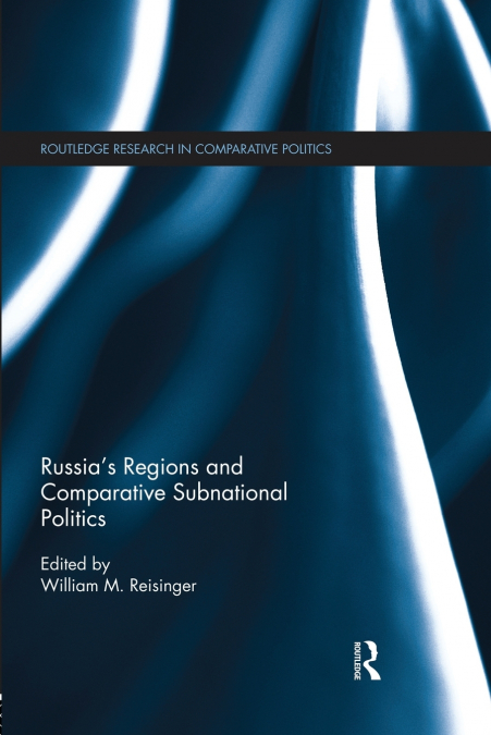 Russia’s Regions and Comparative Subnational Politics