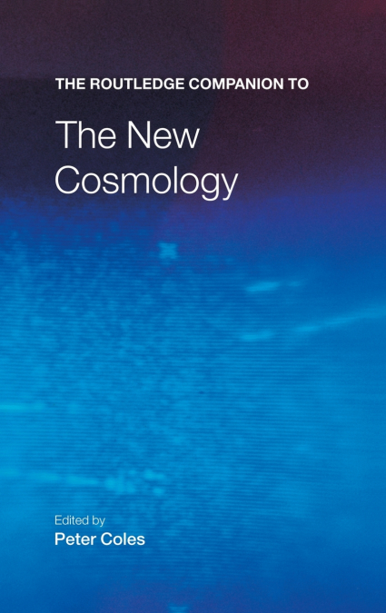 The Routledge Companion to the New Cosmology