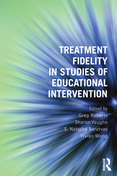 Treatment Fidelity in Studies of Educational Intervention