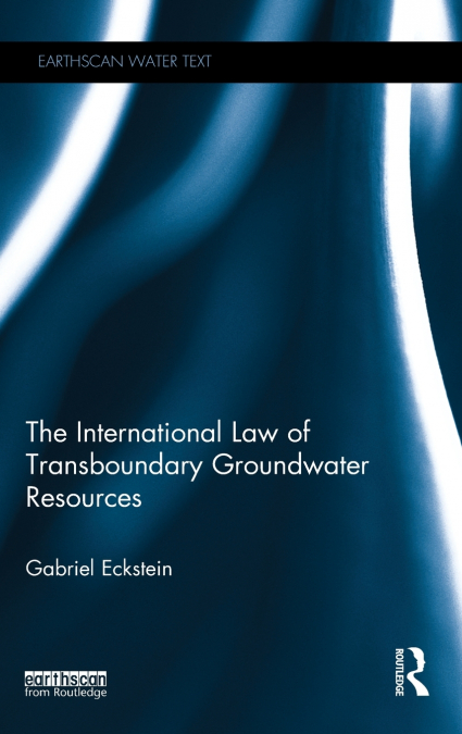 The International Law of Transboundary Groundwater Resources