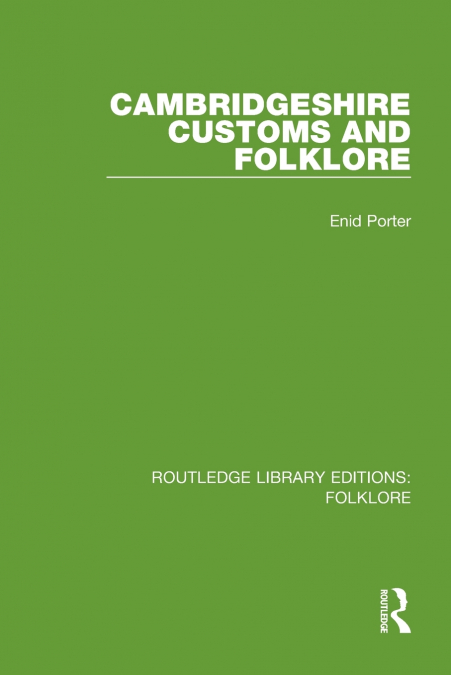 Cambridgeshire Customs and Folklore (RLE Folklore)