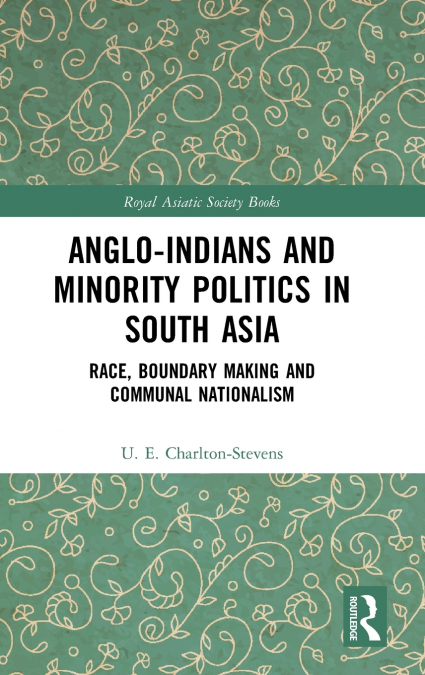 Anglo-Indians and Minority Politics in South Asia