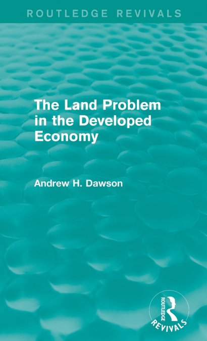 The Land Problem in the Developed Economy (Routledge Revivals)