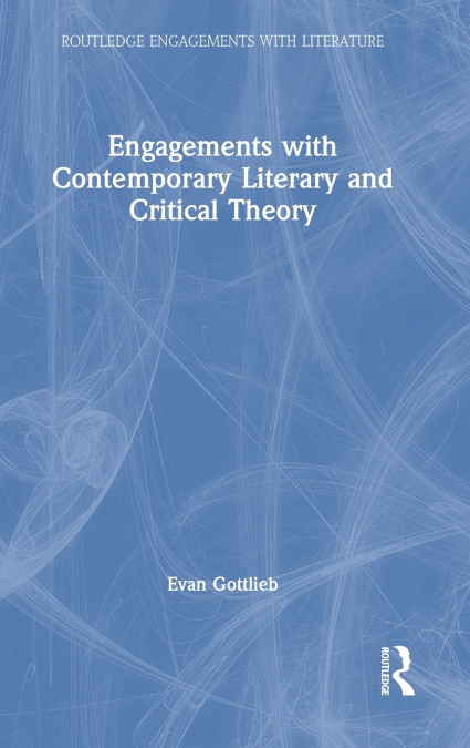 Engagements with Contemporary Literary and Critical Theory