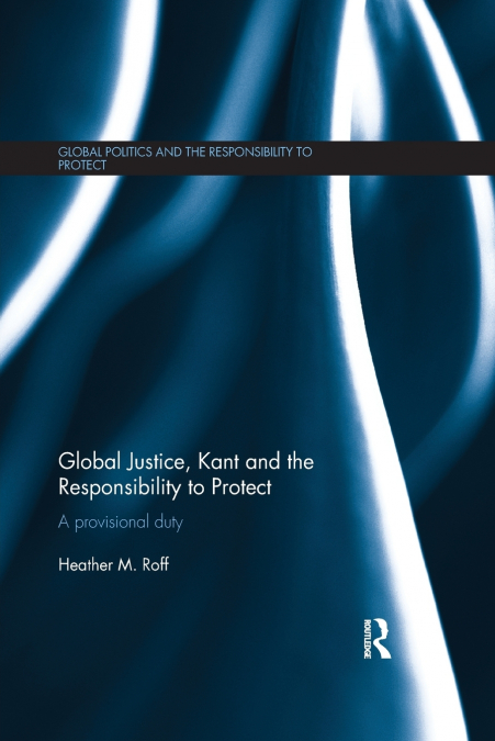 Global Justice, Kant and the Responsibility to Protect