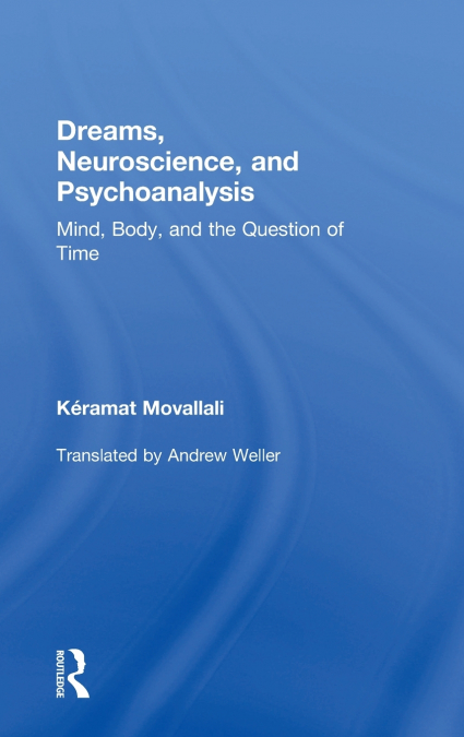 Dreams, Neuroscience, and Psychoanalysis