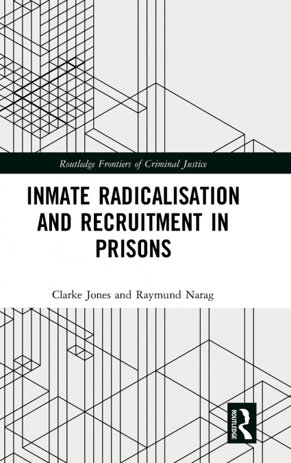 Inmate Radicalisation and Recruitment in Prisons