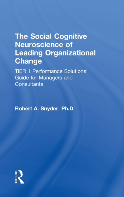 The Social Cognitive Neuroscience of Leading Organizational Change