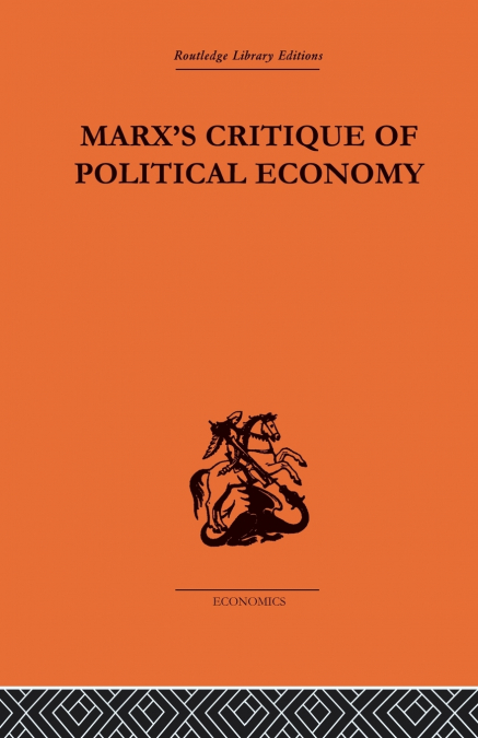 Marx’s Critique of Political Economy Volume One