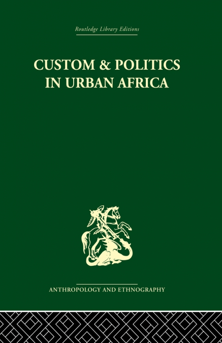 Custom and Politics in Urban Africa