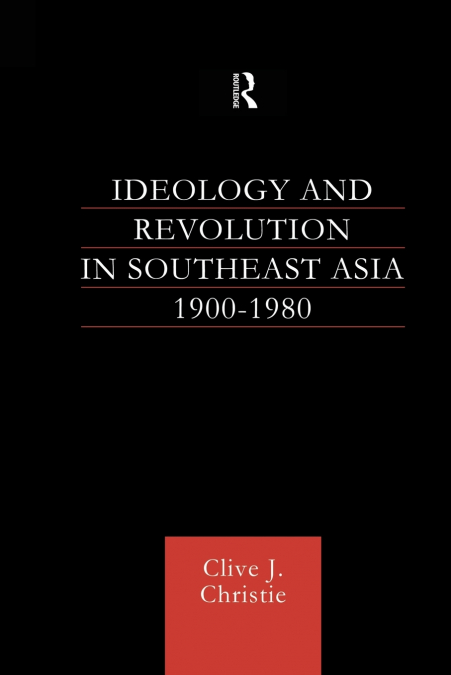 Ideology and Revolution in Southeast Asia 1900-75